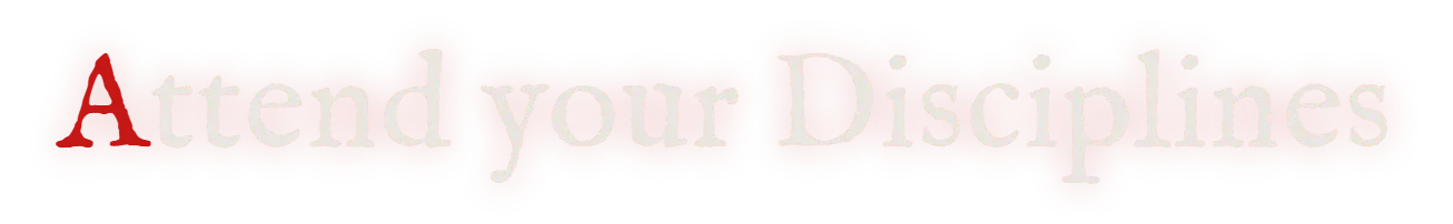 Attend your Disciplines