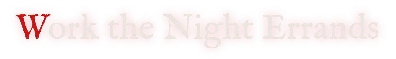 Work the Night Errands